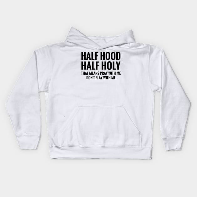 Half Hood Half Holy Kids Hoodie by HeroGifts